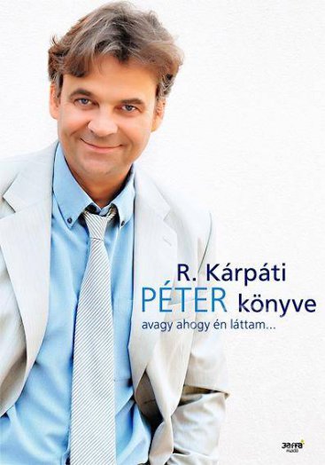 R. KÁRPÁTI PÉTER KÖNYVE - AVAGY AHOGY ÉN LÁTTAM...