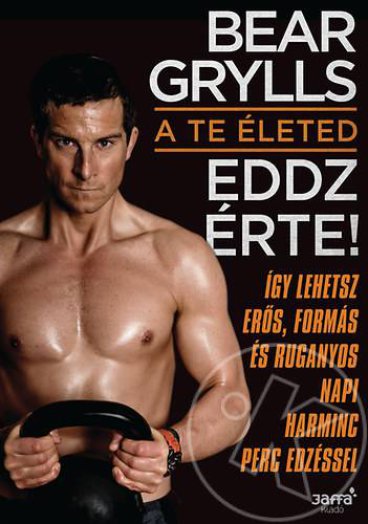 A te életed - Eddz érte!