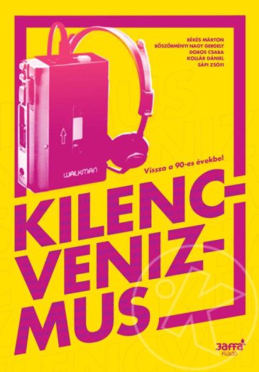 KILENCVENIZMUS - VISSZA A 90-ES ÉVEKBE!