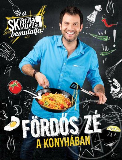 A Street Kitchen bemutatja: Fördős Zé a konyhában