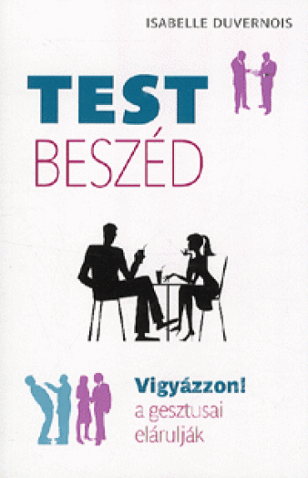 TESTBESZÉD - VIGYÁZZON! GESZTUSAI ELÁRULJÁK