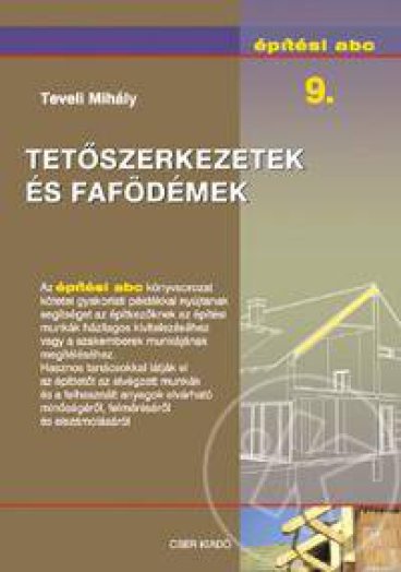 TETŐSZERKEZETEK ÉS FAFÖDÉMEK - ÉPÍTÉSI ABC 9.