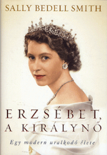 ERZSÉBET, A KIRÁLYNŐ - EGY MODERN URALKODÓ ÉLETE