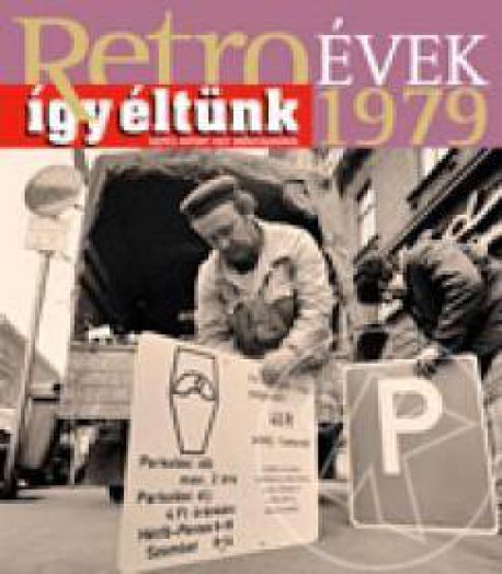 Retroévek 1979 - Így éltünk - Képes riport egy időutazásról