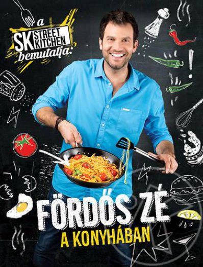 A Street Kitchen bemutatja: Fördős Zé a konyhában