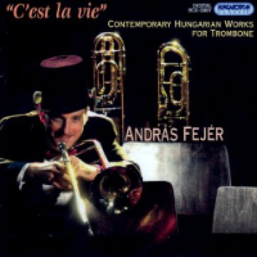 C'est la vie - Contemporary Hungarian Works for Trombone CD