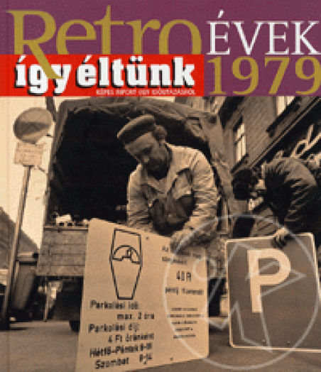 Retroévek 1979 - Így éltünk - Képes riport egy időutazásról