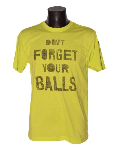 DONT FORGET YOUR BALLS TEE