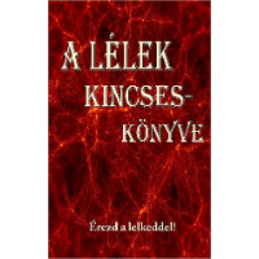 A Lélek Kincseskönyve - Érezd a lelkeddel!