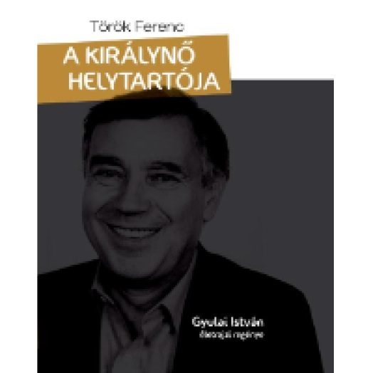 A királynő helytartója, Gyulai István életrajzi regénye