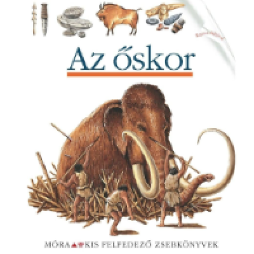 Az őskor - kis felfedező zsebkönyvek