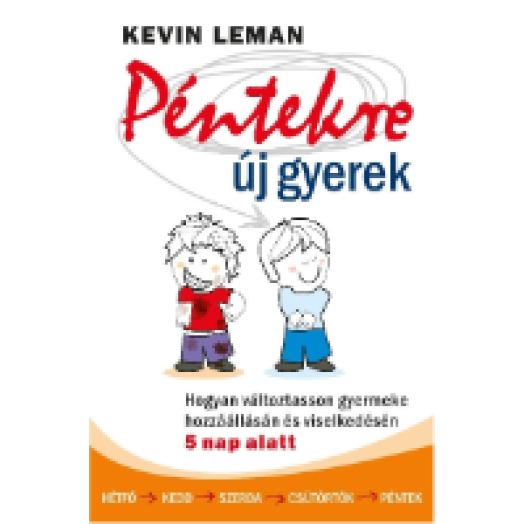 Péntekre új gyerek - Hogyan változtasson gyermeke hozzáállásán