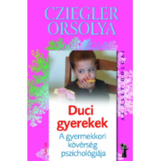 Duci gyerekek - A gyermekkori kövérség pszichológiája