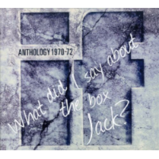 What Did I Say About The Box Jack? - Anthology 1970-1972 CD