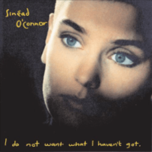 I Do Not Want What I Haven't Got CD