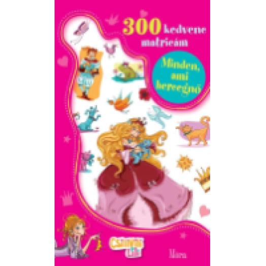 Minden, ami hercegnő - 300 kedvenc matricám