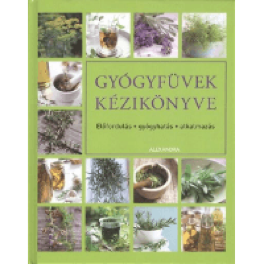 Gyógyfűvek kézikönyve - Előfordulás - gyógyhatás - alkalmazás
