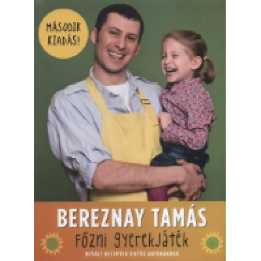 Főzni gyerekjáték! - Bevált receptek sietős anyukáknak