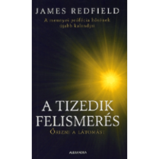 A tizedik felismerés - Őrizni a látomást