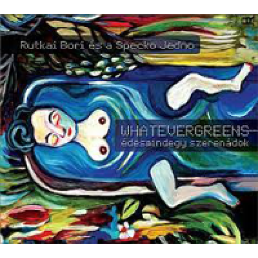 Whatevergreens - Édesmindegy szerenádok (Digipak) CD