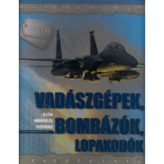 Vadászgépek, bombázók, lopakodók - A légihadviselés fegyverei