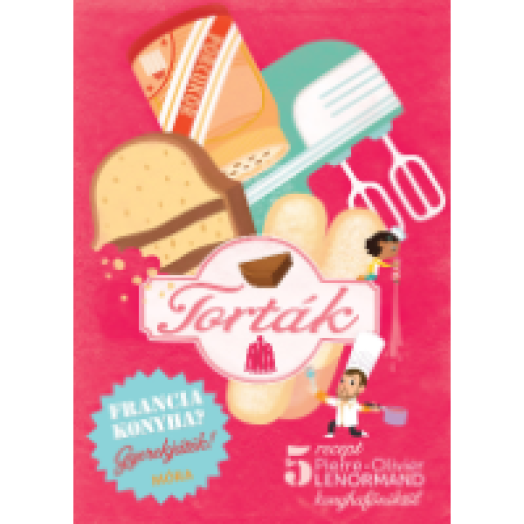 Torták - Szakácskönyv gyerekeknek
