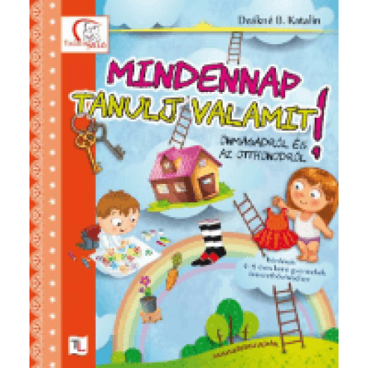 Mindennap tanulj valamit önmagadról és az otthonodról!