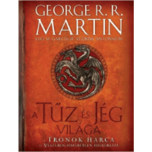 A Tűz és Jég világa - A Trónok harca és Westeros ismeretlen históriája