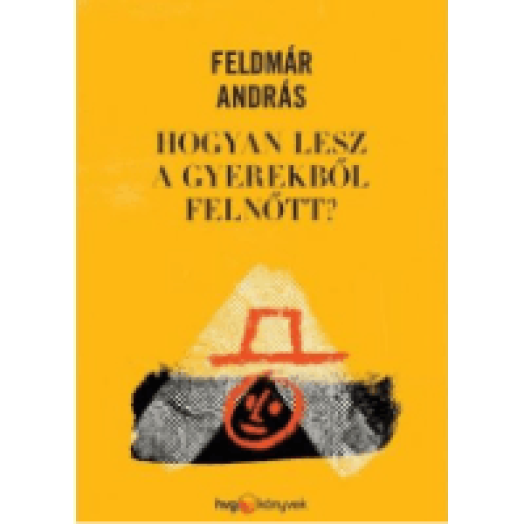 Hogyan lesz a gyerekből felnőtt?