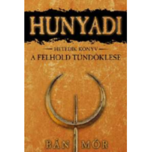 Hunyadi: A félhold tündöklése 7. könyv