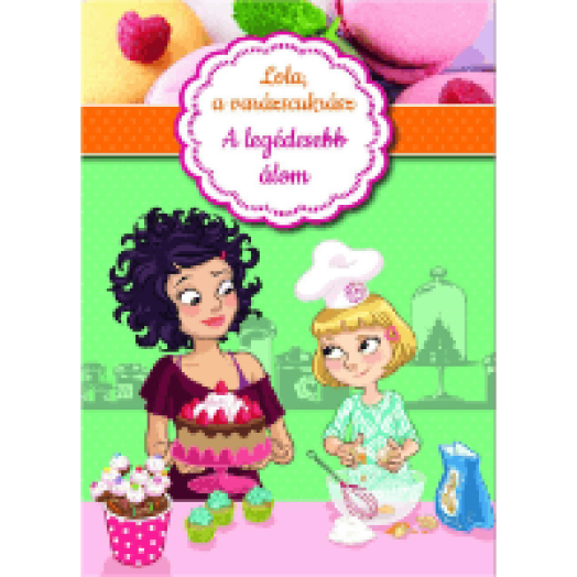 Lola, a varázscukrász 1. - A legédesebb álom