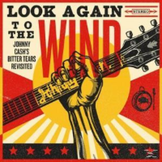 Look Again To The Wind - Johnny Cash's Bitter Tears Revisited LP