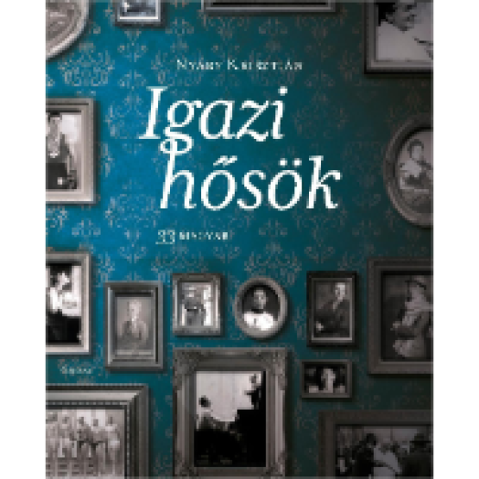 Igazi hősök - 33 magyar