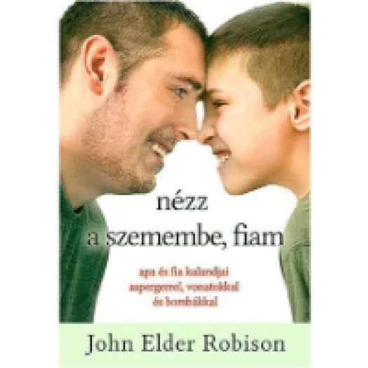 Nézz a szemembe, fiam!