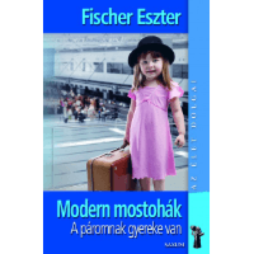 Modern mostohák - A páromnak gyereke van (bővített kiadás)