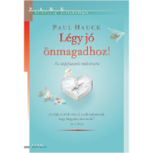 Légy jó önmagadhoz! - Az önérvényesítés művészete
