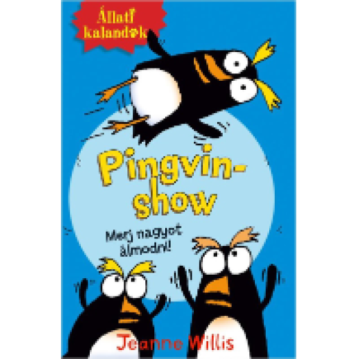 Állati kalandok - Pingvin-show 1. - Merj nagyot álmodni!
