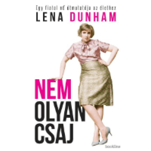 Nem olyan csaj - Egy fiatal nő útmutatója az élethez