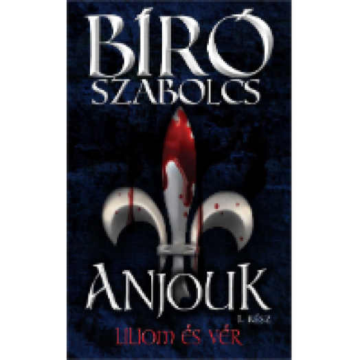 Anjouk I.  Liliom és vér