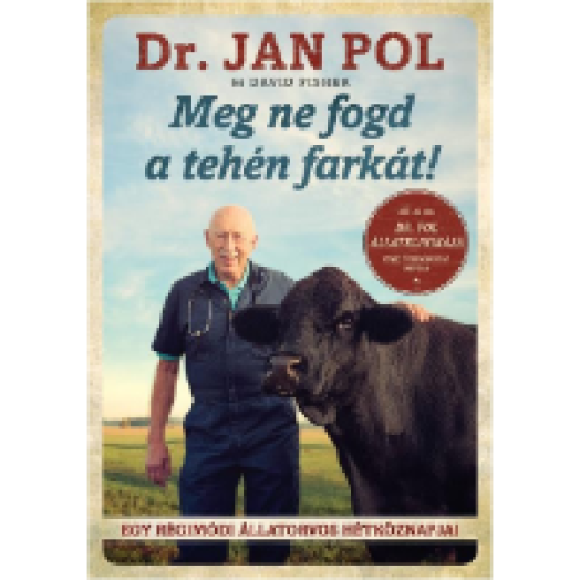 Meg ne fogd a tehén farkát!
