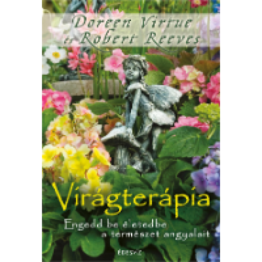 Virágterápia - Engedd be életedbe a természet angyalait
