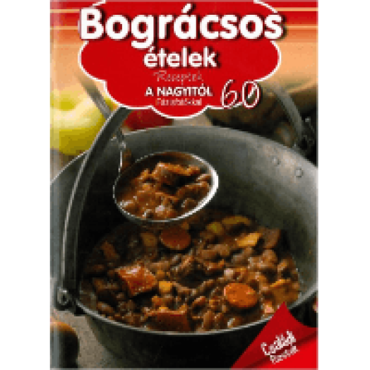 Bográcsos ételek - Receptek a Nagyitól 60.