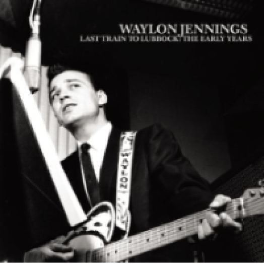 Last Train to Lubbock - The Early Years CD