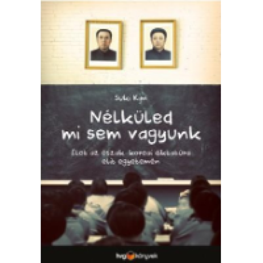 Nélküled mi sem vagyunk