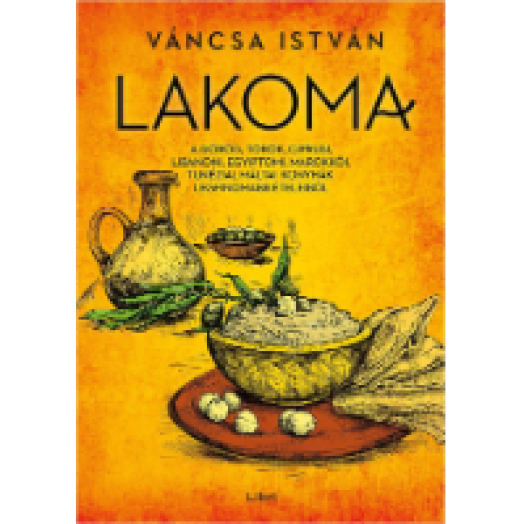 Lakoma 1. - A görög, török, ciprusi, libanoni, egyiptomi, marokkói, tunéziai, máltai konyhák