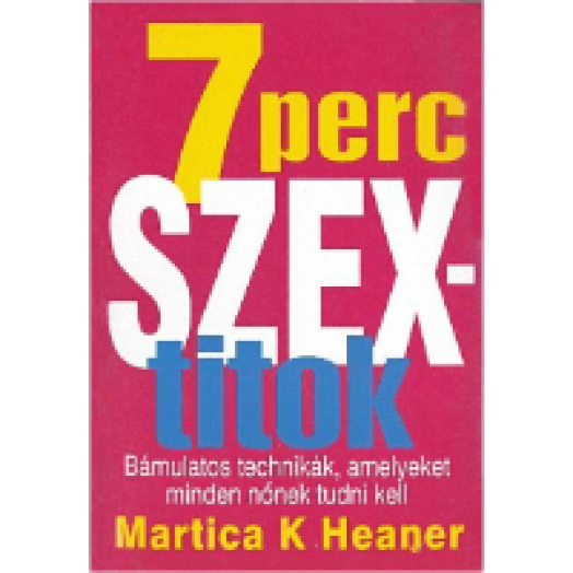 7 perc szextitok - Bámulatos technikák, amelyeket minden nőnek tudni kell