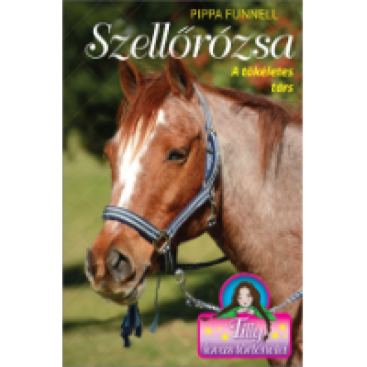 Tilly lovas történetei 3. - Szellőrózsa - A tökéletes társ