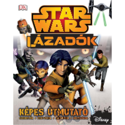 Star Wars Lázadók Képes útmutató