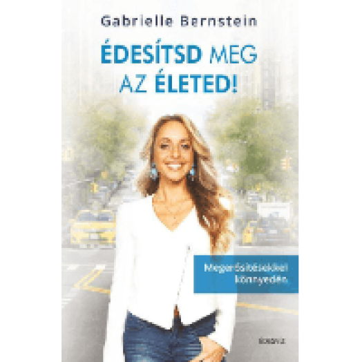 Édesítsd meg az életed! - Megerősítésekkel könnyedén