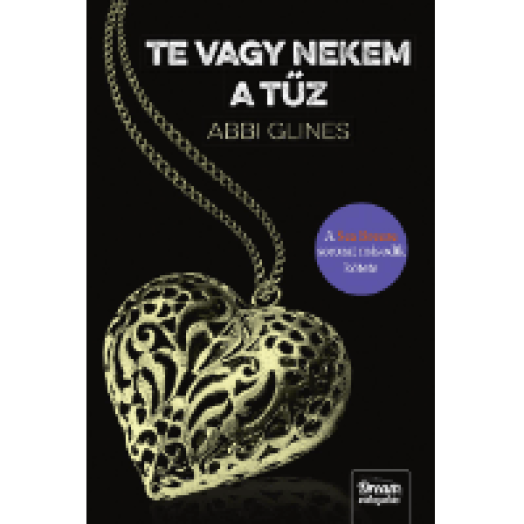 Te vagy nekem a tűz - A Sea Breeze sorozat második kötete